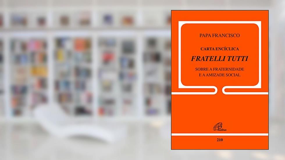 Carta Encíclica Fratelli Tutti - doc.210: Sobre a fraternidade e a amizade social, do autor Papa Francisco