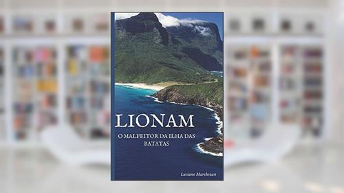 Capa de O Malfeitor da Ilha das Batatas (Lionam) (Portuguese Edition), do autor Luciano Marchezan