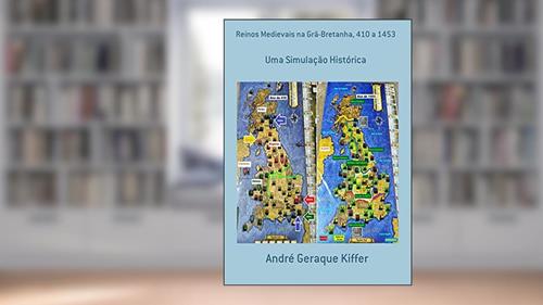 Capa de Reinos Medievais na Grã-Bretanha, 410 a 1453, do autor André Geraque Kiffer