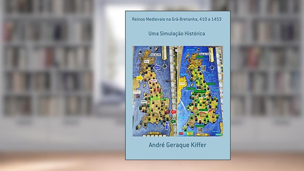 Reinos Medievais na Grã-Bretanha, 410 a 1453, do autor André Geraque Kiffer