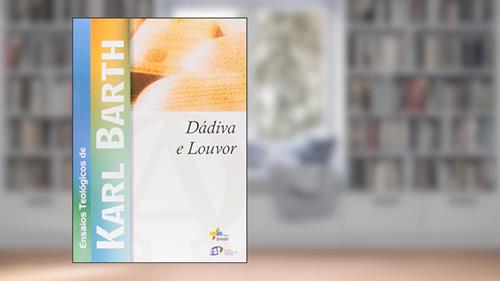 Capa de Dadiva e Louvor, do autor Karl Barth