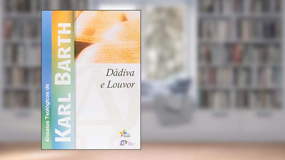 Dadiva e Louvor, do autor Karl Barth