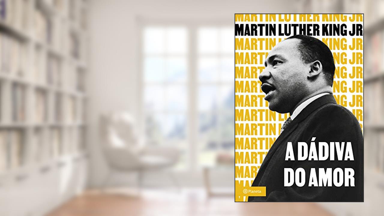 A dádiva do amor, do autor Martin Luther King Jr.