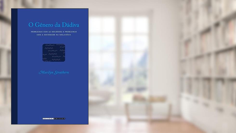 O gênero da dádiva, do autor Marilyn Strathern