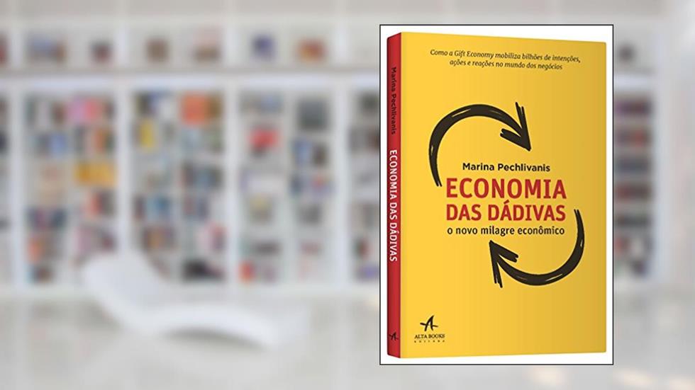 Economia das Dádivas: o Novo Milagre Econômico, do autor Marina Pechlivanis