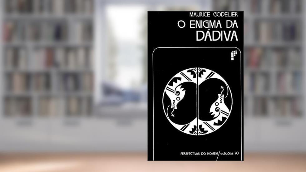 O Enigma da Dádiva, do autor Maurice Godelier
