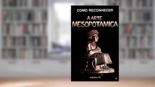 Capa de Como Reconhecer Arte Mesopotâmica, do autor Sabatino Moscati