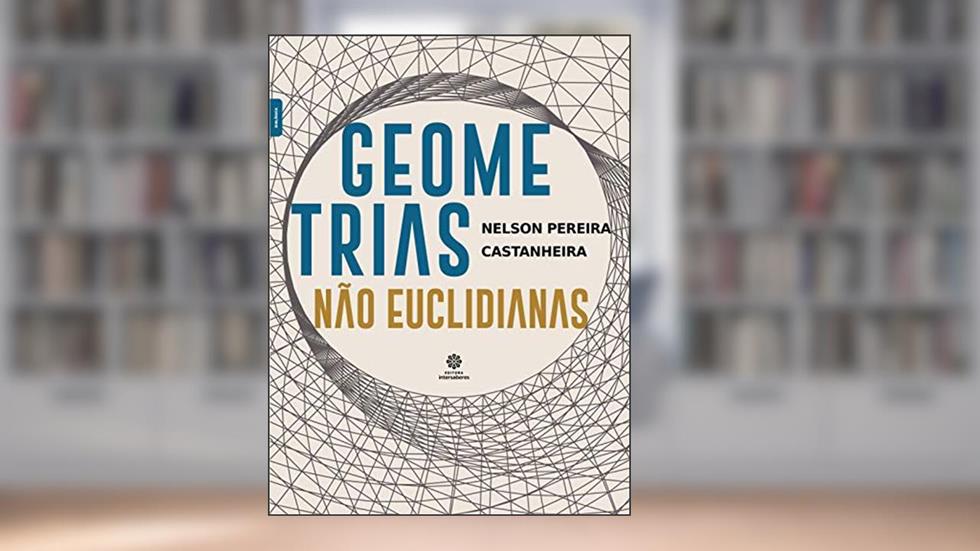 Geometrias não euclidianas, do autor Nelson Pereira Castanheira
