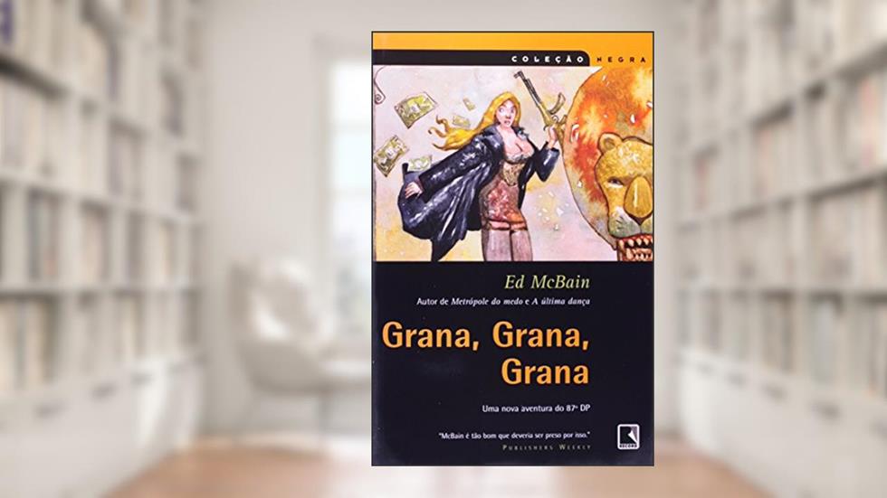 GRANA, GRANA, GRANA (Coleção Negra), do autor Ed McBain