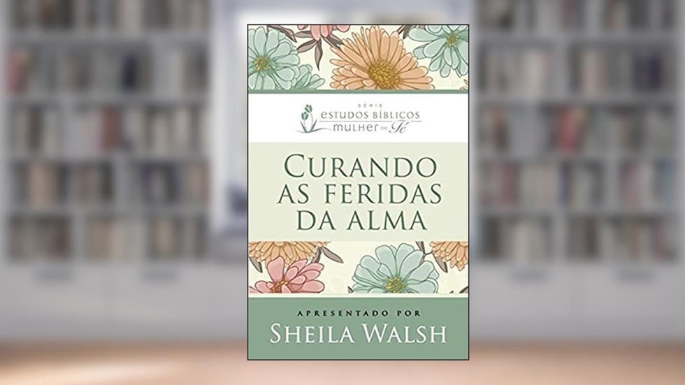 Curando as feridas da alma, do autor Sheila Walsh
