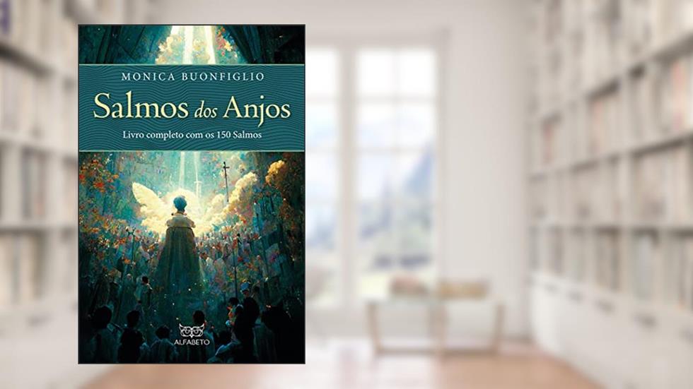 Salmos dos Anjos: Livro Completo com os 150 Salmos, do autor Monica Buonfiglio