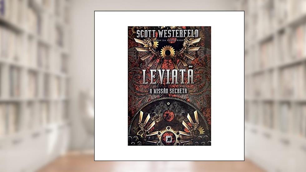 Leviatã: A missão secreta (Vol. 1), do autor Scott Westerfeld