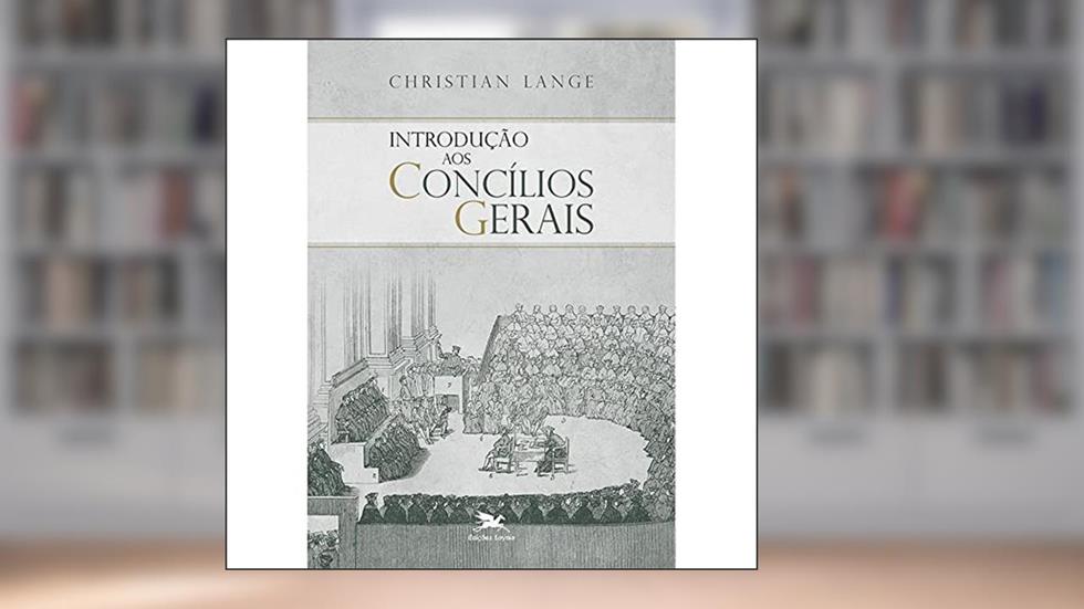 Introdução aos concílios gerais, do autor Christian Lange