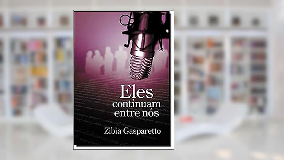 Eles Continuam Entre Nós, do autor Zibia Gasparetto