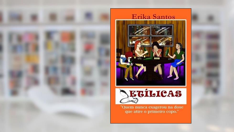 Etilicas, do autor Erika Santos