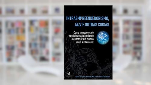 Capa de Intraempreendedorismo, Jazz e Outras Coisas, do autor Grayson David; Mclaren Melody; Spitzeck Heiko; Samantha Batista