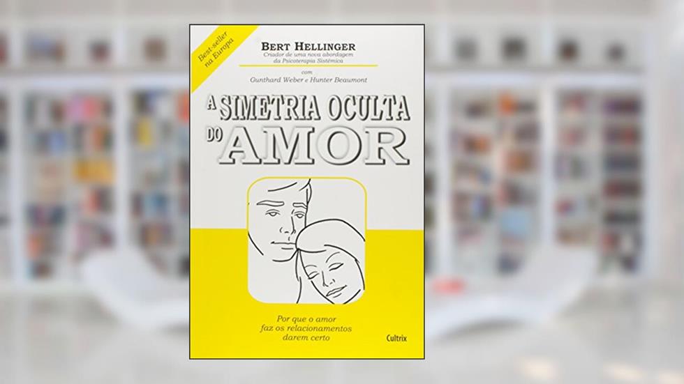 A Simetria Oculta do Amor, do autor Bert Hellinger