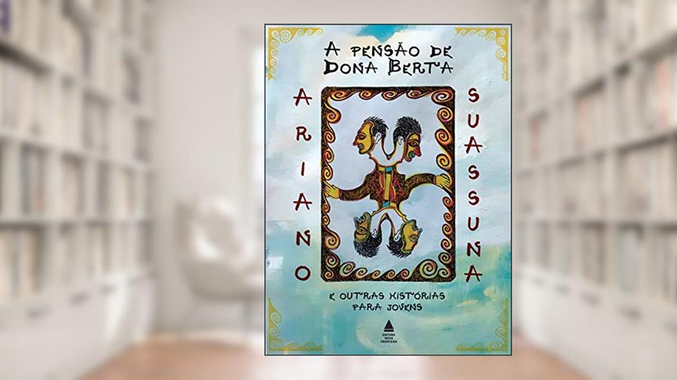 A pensão de Dona Berta e outras histórias para jovens, do autor Ariano Suassuna