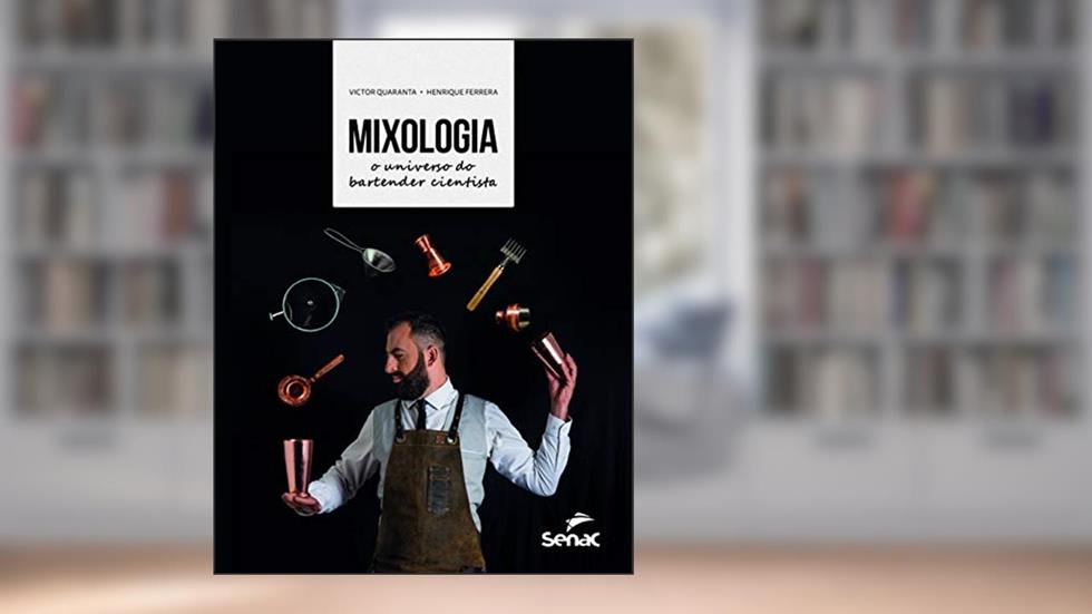 Mixologia: o universo do bartender cientista, do autor Victor Quaranta; Henrique Ferrera