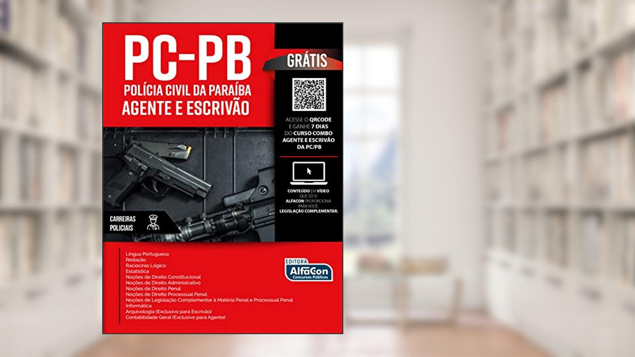 Agente de Investigação e Escrivão de Polícia Civil - Polícia Civil do Estado da Paraíba - PC PB, do autor Equipe AlfaCon