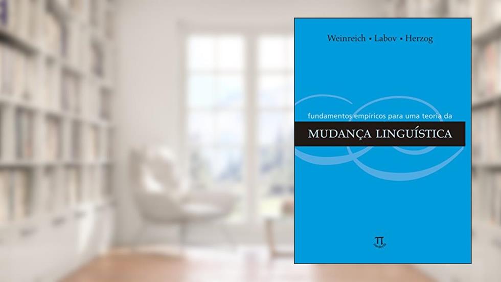Fundamentos Empíricos Para uma Teoria da Mudança Linguística, do autor U. Weinreich