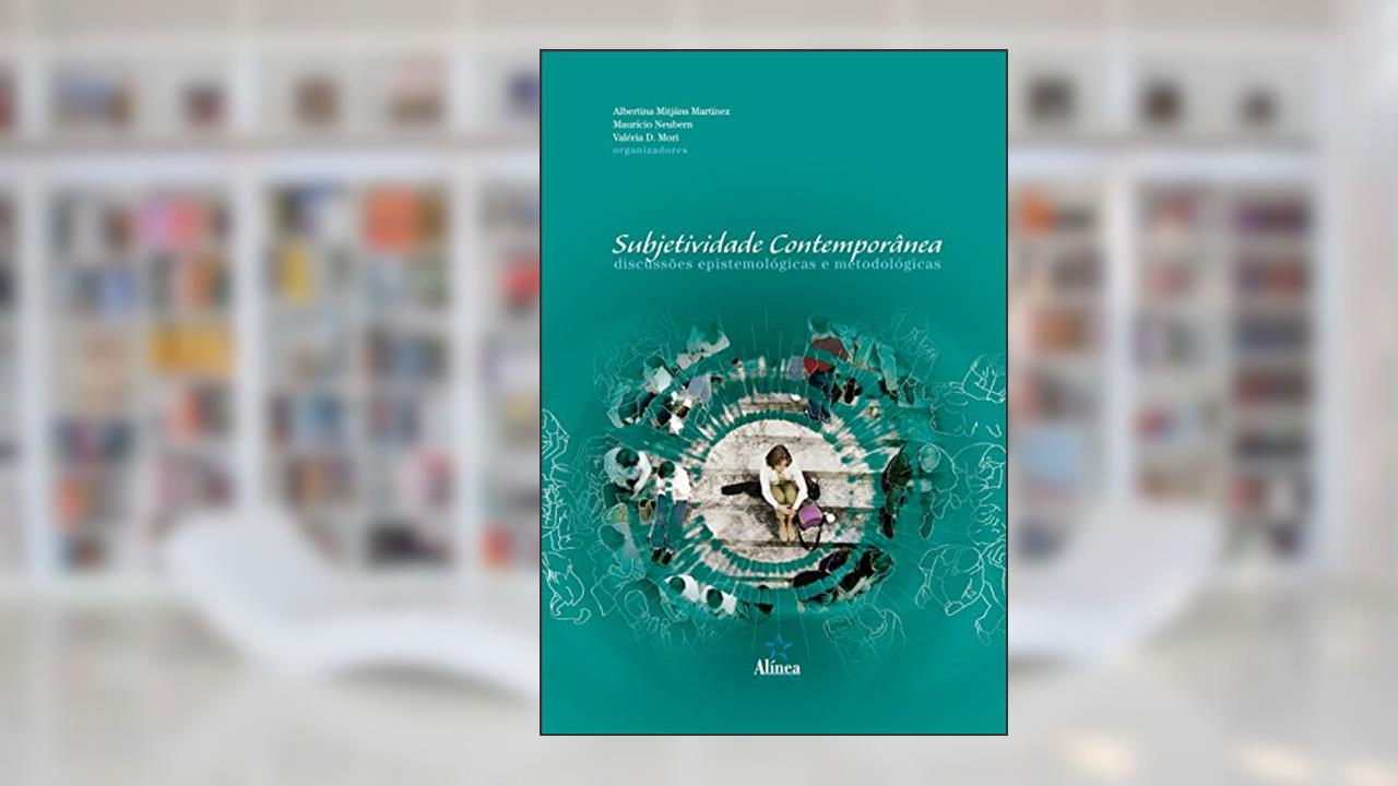 Subjetividade Contemporânea. Discussões Epistemológicas e Metodológicas, do autor Albertina Mitjáns Martínez
