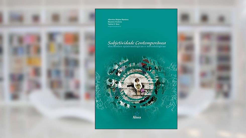 Subjetividade Contemporânea. Discussões Epistemológicas e Metodológicas, do autor Albertina Mitjáns Martínez