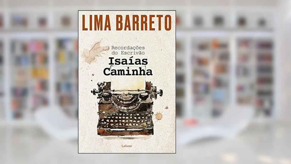 Recordações do Escrivão Isaías Caminha, do autor Lima Barreto