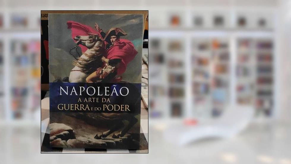 Napoleão. A Arte da Guerra e do Poder, do autor Monteiro Lobato