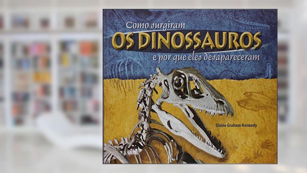 Como Surgiram Os Dinossauros, do autor Elaine Graham-Kennedy