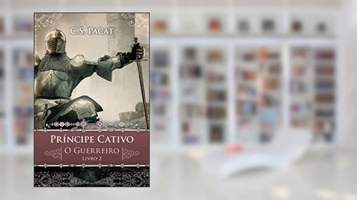 Capa de Príncipe cativo: O guerreiro, do autor C. S. Pacat