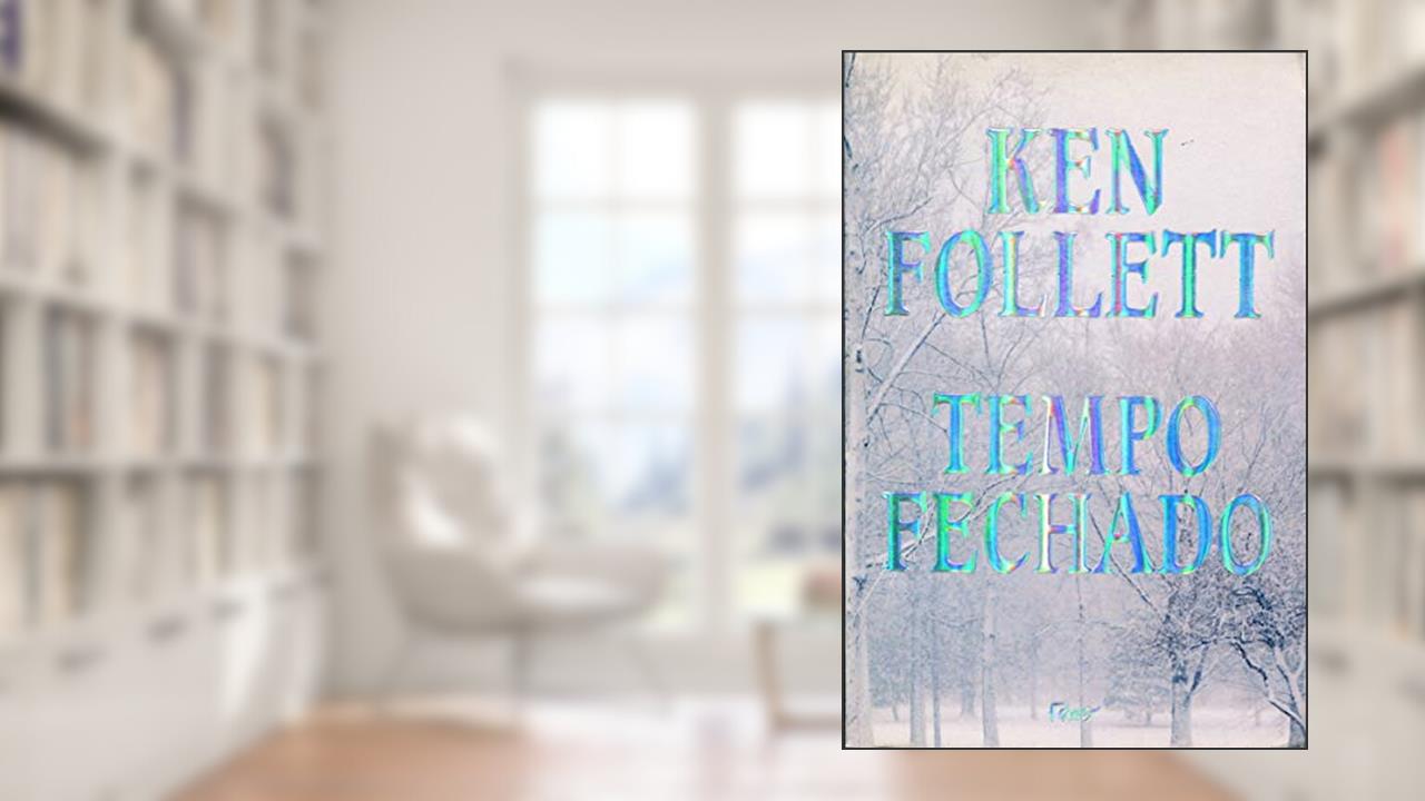 Tempo fechado, do autor Ken Follett