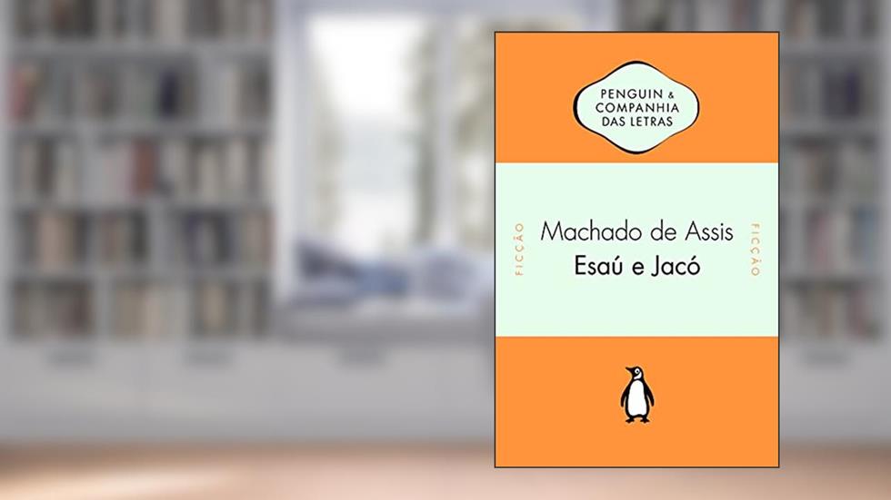 Esaú e Jacó, do autor Machado de Assis