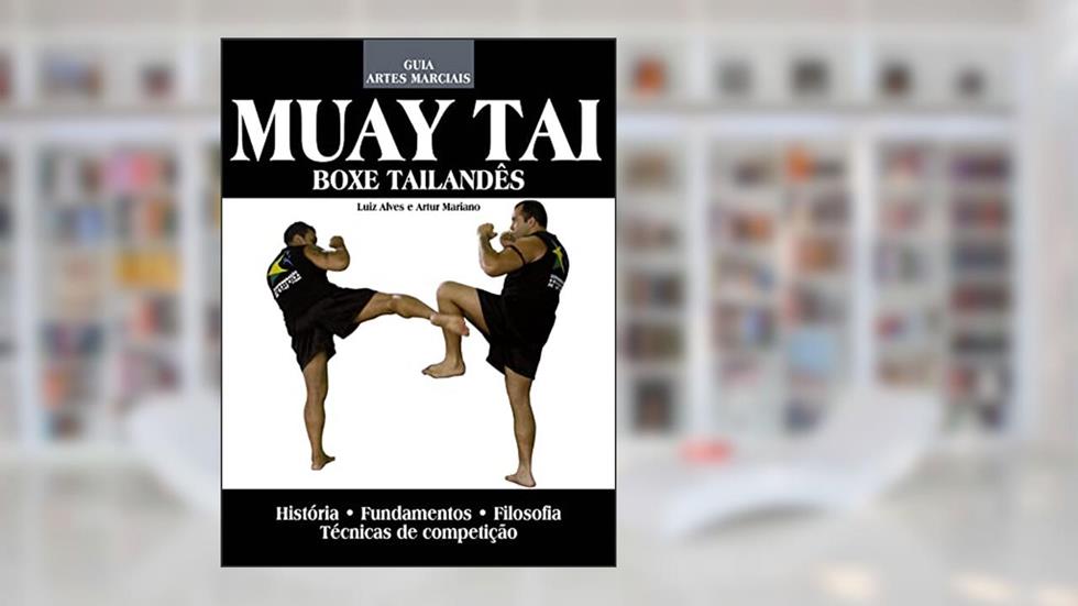 Guia artes marciais - Muay thay: Boxe tailandês, do autor Luiz Alvez; Artur Mariano