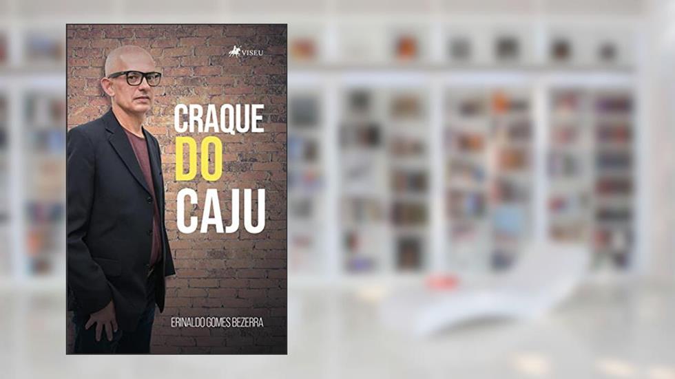 Craque do Caju, do autor Erinaldo Gomes Bezerra