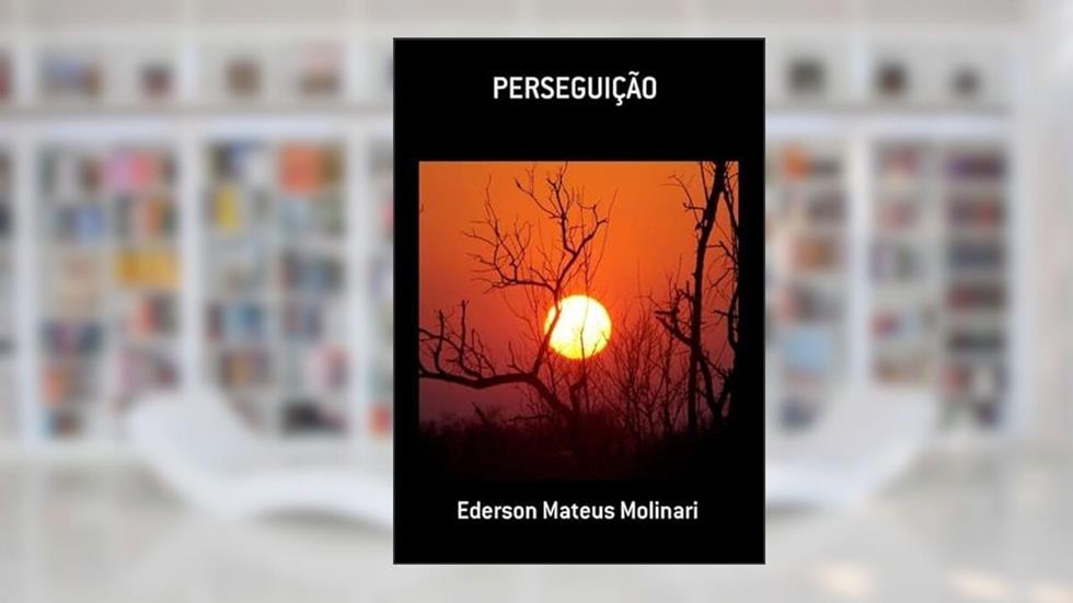 Perseguicao, do autor Ederson Mateus Molinari