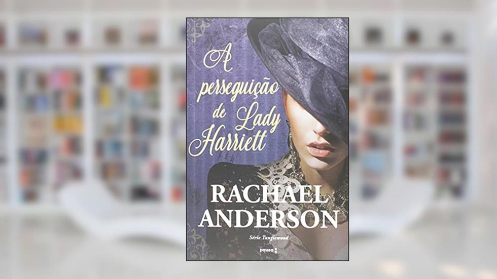 A Perseguição de Lady Harriett (Volume 1), do autor Rachael Anderson