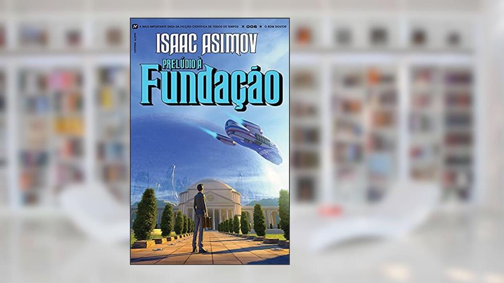 Prelúdio à Fundação: 6, do autor Isaac Asimov
