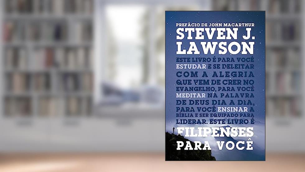 Filipenses Para Você, do autor Steven J. Lawson