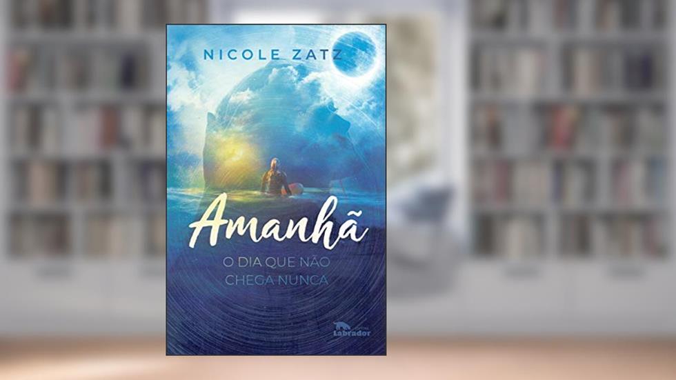 Amanhã: O dia que não chega nunca, do autor Nicole Zatz
