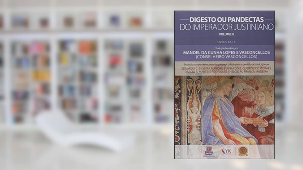 Digesto ou Pandectas do Imperador Justiniano - Volume IIi, do autor Manoel Da Cunha Lopes E Vasconcellos