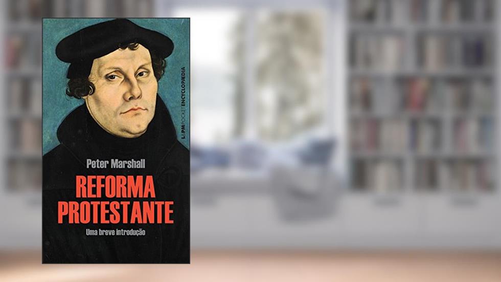 A Reforma Protestante: uma Breve Introdução, do autor Peter Marshall