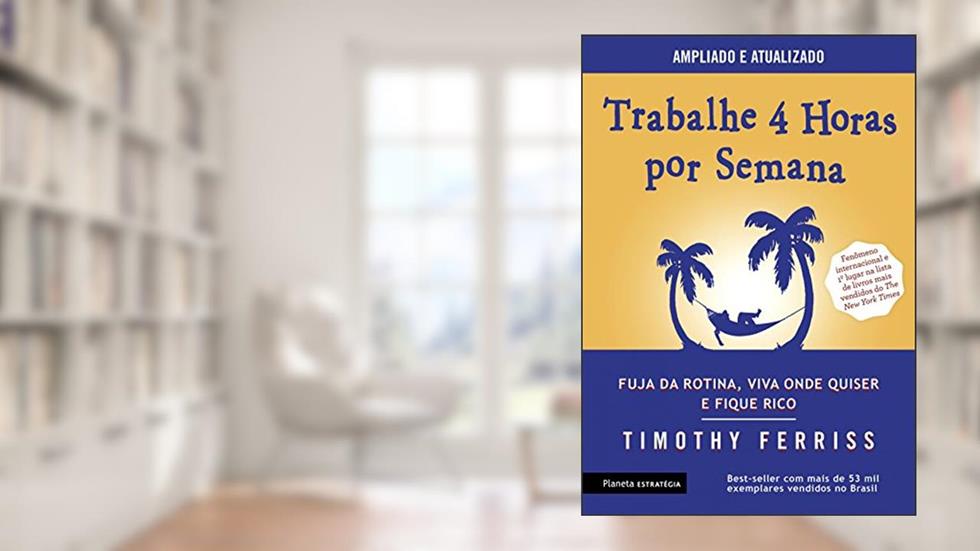 Trabalhe 4 horas por semana, do autor Timothy Ferriss