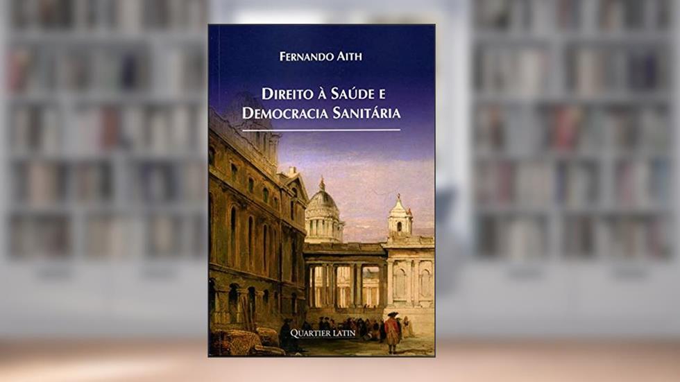 Direito à Saúde e Democracia Sanitária, do autor Fernando Aith