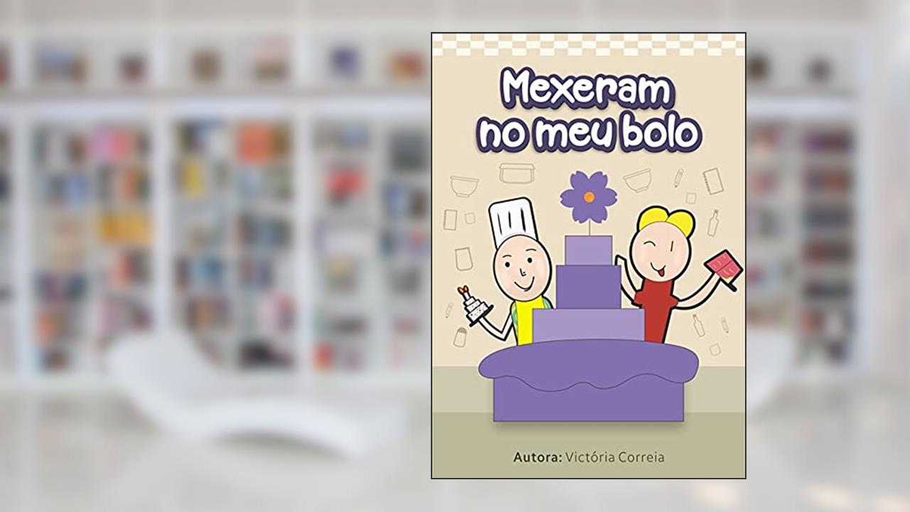 Mexeram No Meu Bolo, do autor Victoria Correia