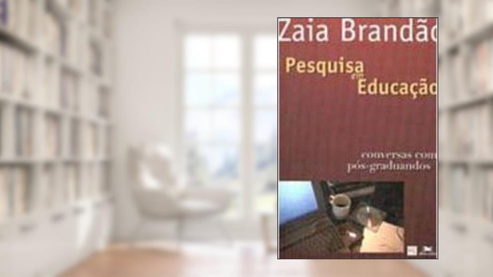 Pesquisa em Educação. Conversas com Pós-Graduandos, do autor Brandao-Zaia