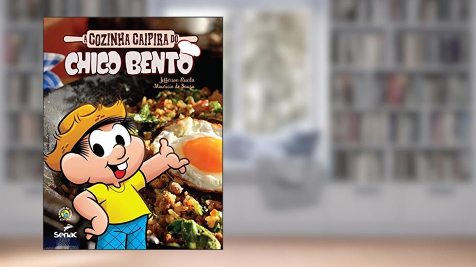 A cozinha caipira do Chico Bento, do autor Mauricio de Sousa; Jefferson Rueda