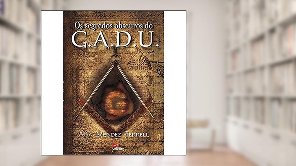 Os Segredos Obscuros do G.A.D.U., do autor Ana Méndez Ferrell