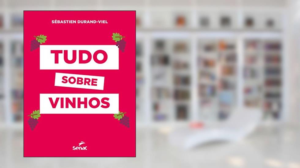 Tudo sobre vinhos, do autor Sébastien Durand-Viel