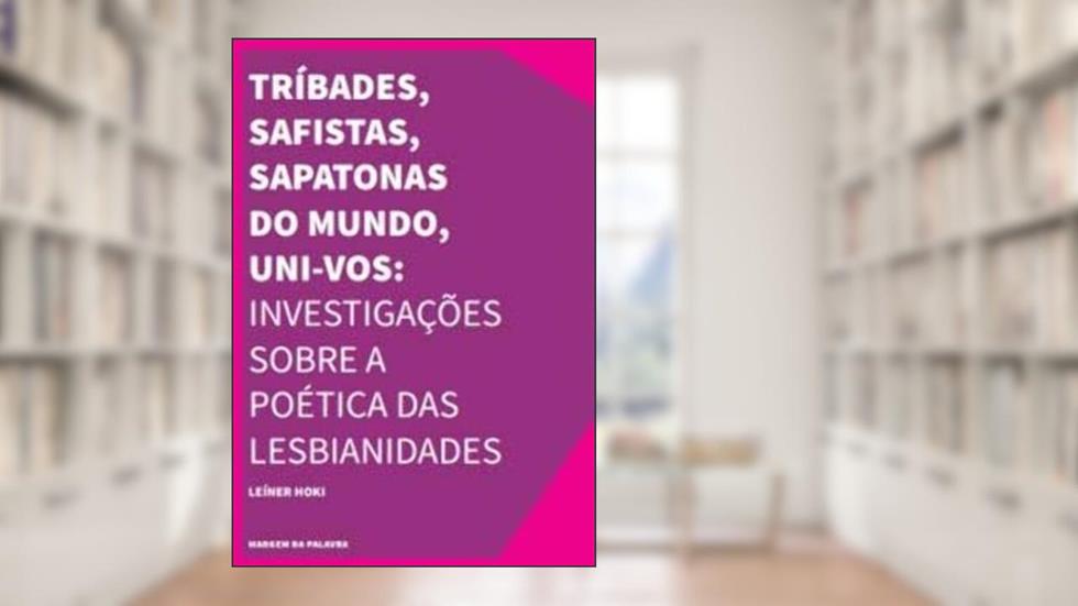 Tríbades, Safistas, Sapatonas Do Mundo, Uni-vos!, do autor URUTAU EDITORA